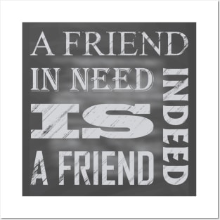 A Friend In Need Is A Friend Indeed, Gift For Friend, Best Friend Quotes Gift Posters and Art